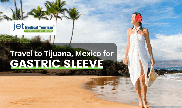 Travel Tijuana Mexico for Gastric Sleeve