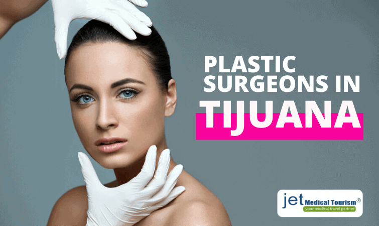 Best Plastic Surgeons in Tijuana