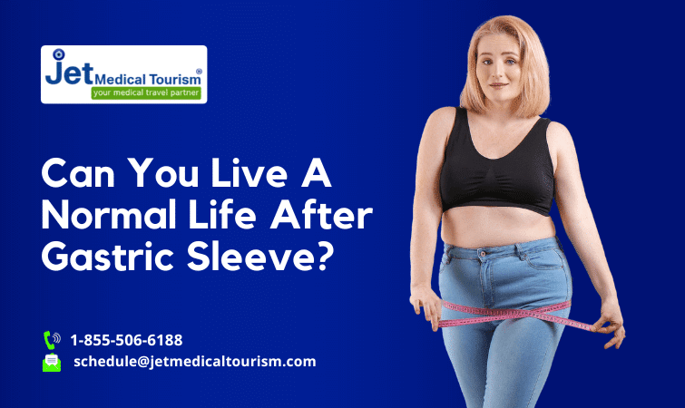 Can You Live A Normal Life After Gastric Sleeve?